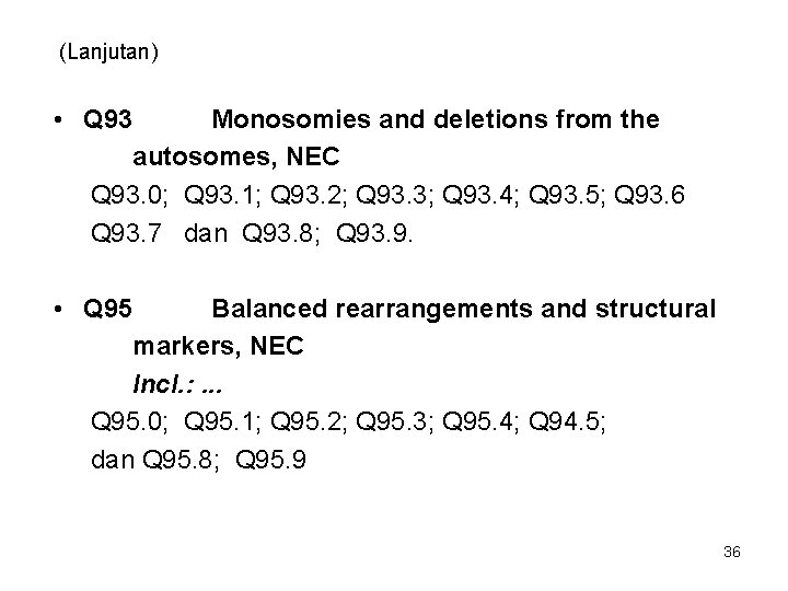 (Lanjutan) • Q 93 Monosomies and deletions from the autosomes, NEC Q 93. 0;