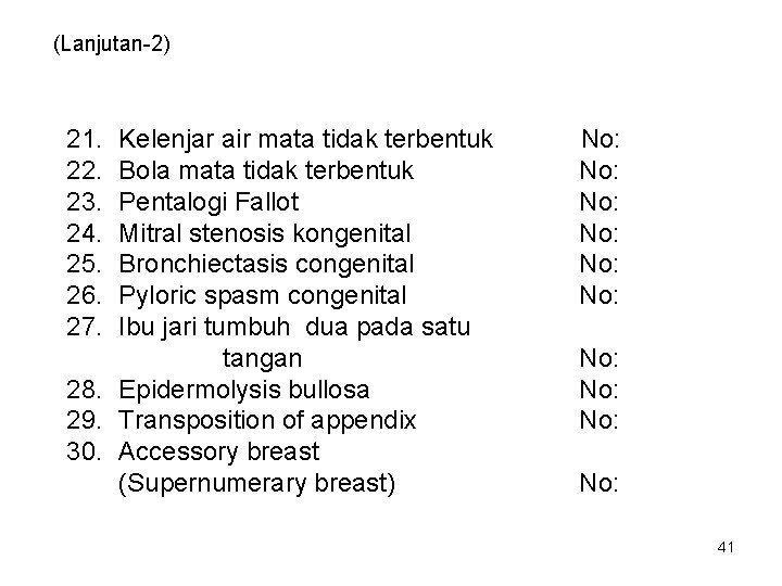 (Lanjutan-2) 21. 22. 23. 24. 25. 26. 27. Kelenjar air mata tidak terbentuk Bola (Lanjutan-2) 21. 22. 23. 24. 25. 26. 27. Kelenjar air mata tidak terbentuk Bola