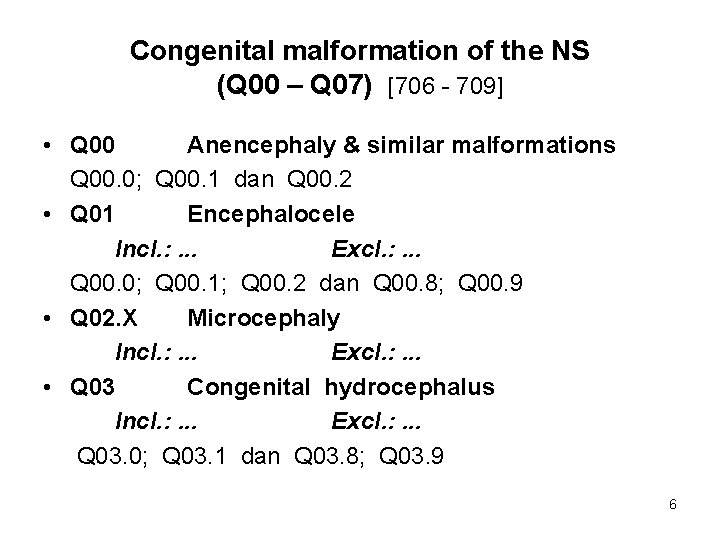 Congenital malformation of the NS (Q 00 – Q 07) [706 - 709] •