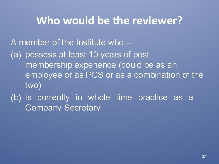 Who would be the reviewer? A member of the Institute who – (a) possess