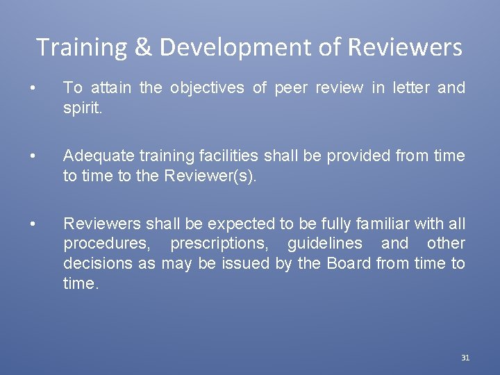 Training & Development of Reviewers • To attain the objectives of peer review in