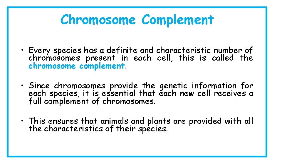 Chromosome Complement • Every species has a definite and characteristic number of chromosomes present