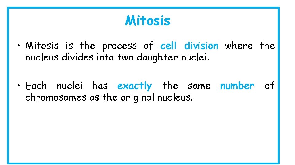 Mitosis • Mitosis is the process of cell division where the nucleus divides into