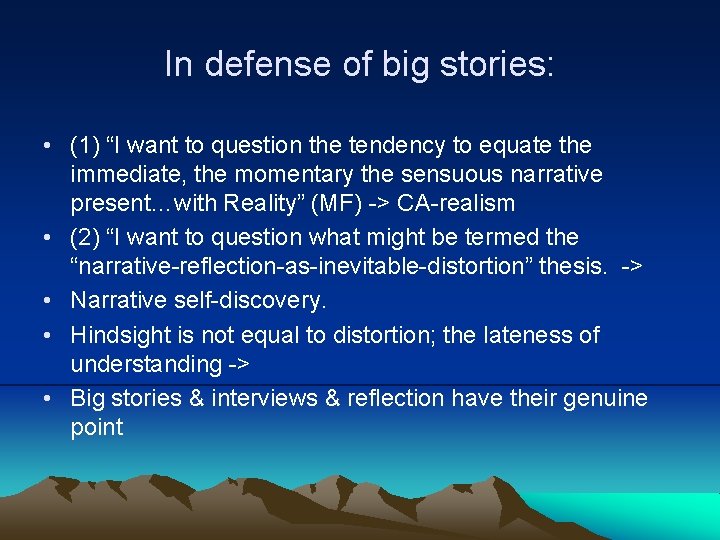 In defense of big stories: • (1) “I want to question the tendency to