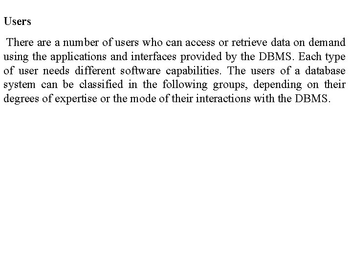 Users There a number of users who can access or retrieve data on demand