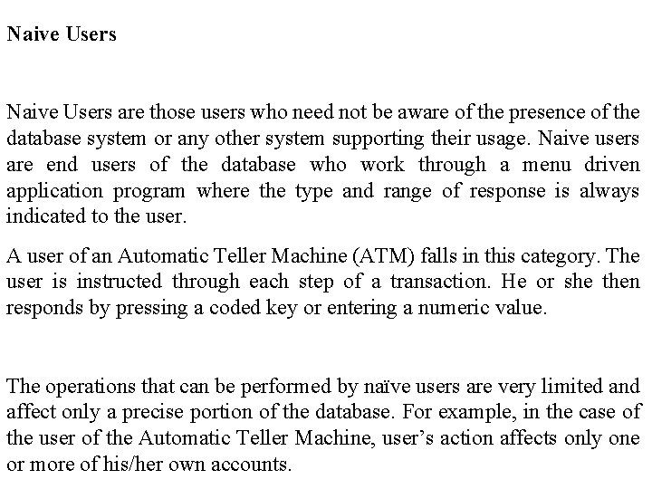 Naive Users are those users who need not be aware of the presence of