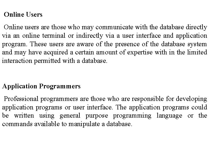 Online Users Online users are those who may communicate with the database directly via