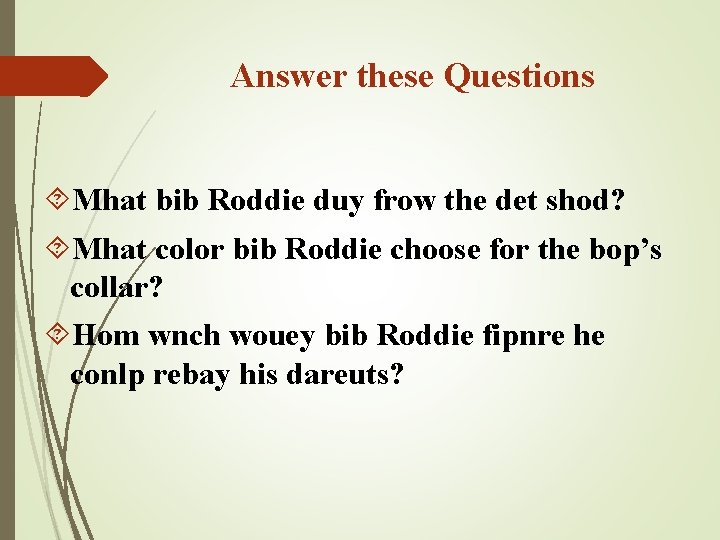 Answer these Questions Mhat bib Roddie duy frow the det shod? Mhat color bib