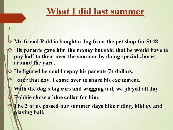 What I did last summer My friend Robbie bought a dog from the pet