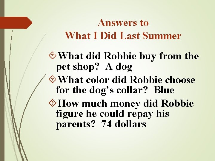 Answers to What I Did Last Summer What did Robbie buy from the pet