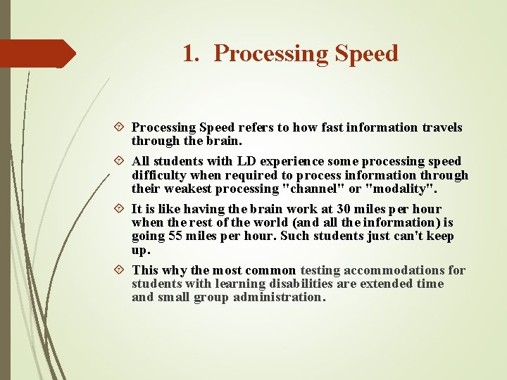 1. Processing Speed refers to how fast information travels through the brain. All students