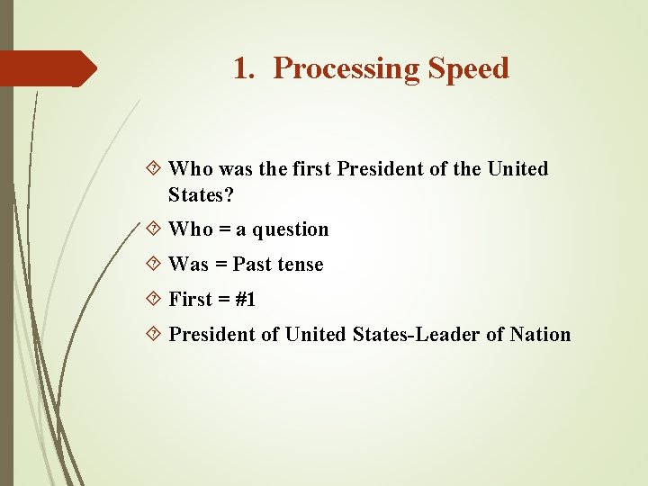 1. Processing Speed Who was the first President of the United States? Who =