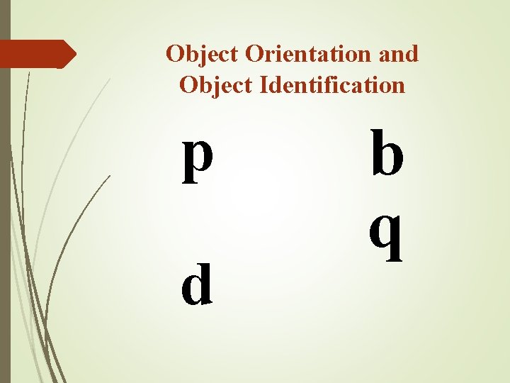 Object Orientation and Object Identification p d b q 