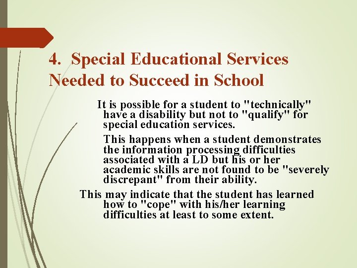 4. Special Educational Services Needed to Succeed in School It is possible for a