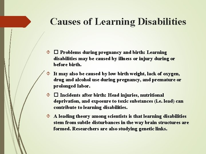 Causes of Learning Disabilities � Problems during pregnancy and birth: Learning disabilities may be