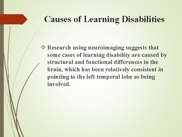 Causes of Learning Disabilities Research using neuroimaging suggests that some cases of learning disability