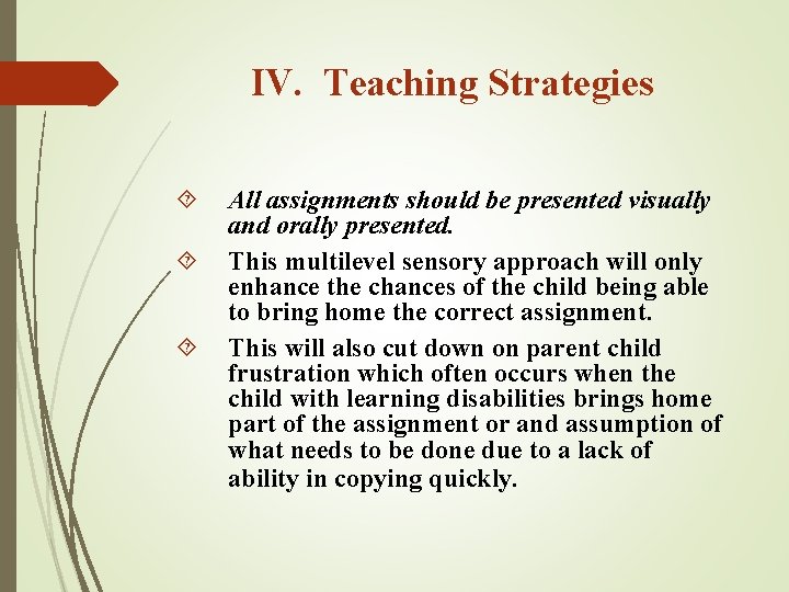 IV. Teaching Strategies All assignments should be presented visually and orally presented. This multilevel