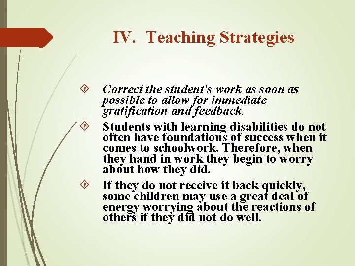 IV. Teaching Strategies Correct the student's work as soon as possible to allow for