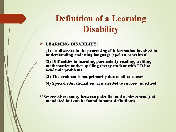 Definition of a Learning Disability LEARNING DISABILITY: (1) a disorder in the processing of