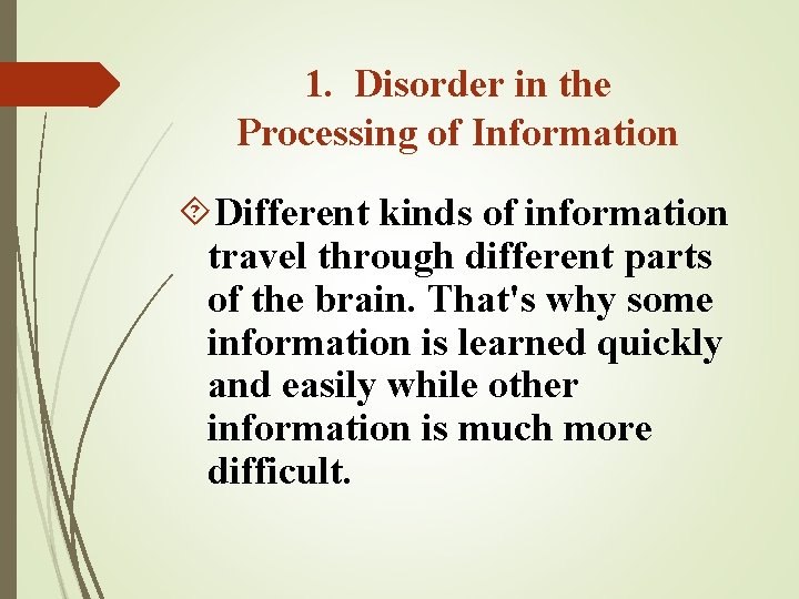 1. Disorder in the Processing of Information Different kinds of information travel through different