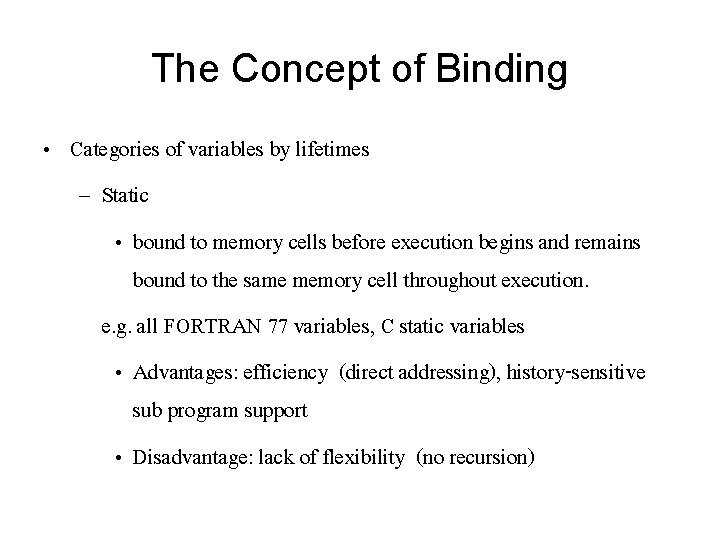 The Concept of Binding • Categories of variables by lifetimes – Static • bound