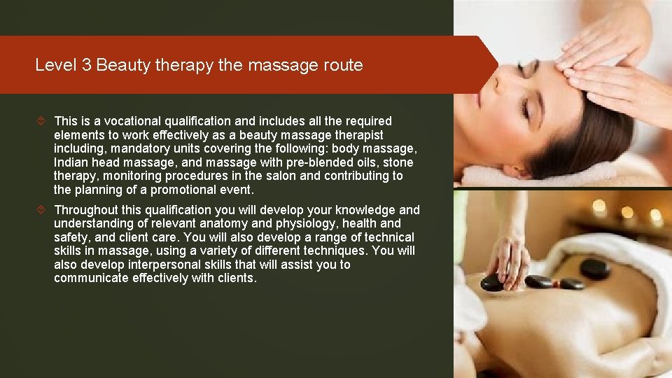 Level 3 Beauty therapy the massage route This is a vocational qualification and includes