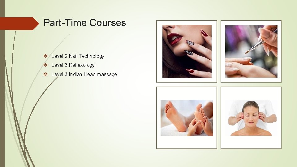 Part-Time Courses Level 2 Nail Technology Level 3 Reflexology Level 3 Indian Head massage