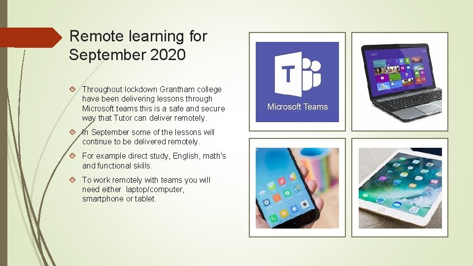 Remote learning for September 2020 Throughout lockdown Grantham college have been delivering lessons through