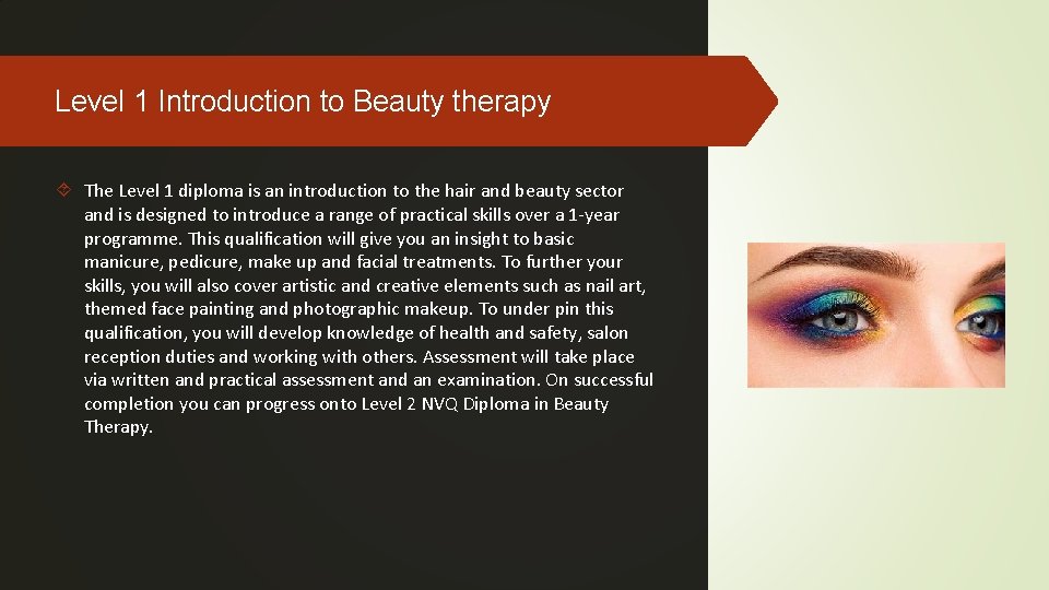 Level 1 Introduction to Beauty therapy The Level 1 diploma is an introduction to