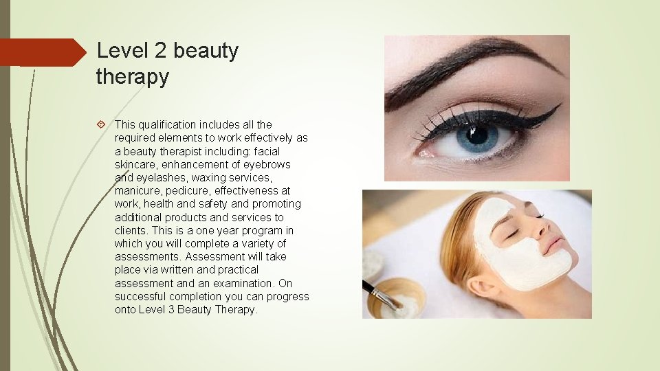 Level 2 beauty therapy This qualification includes all the required elements to work effectively