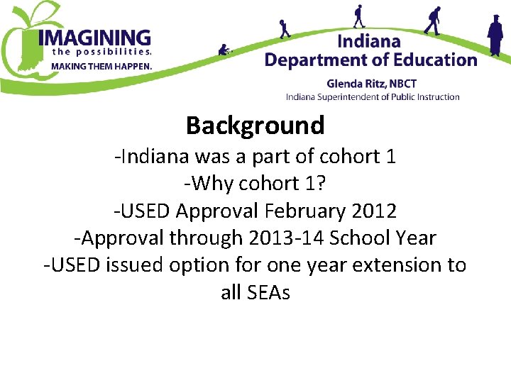 Background -Indiana was a part of cohort 1 -Why cohort 1? -USED Approval February