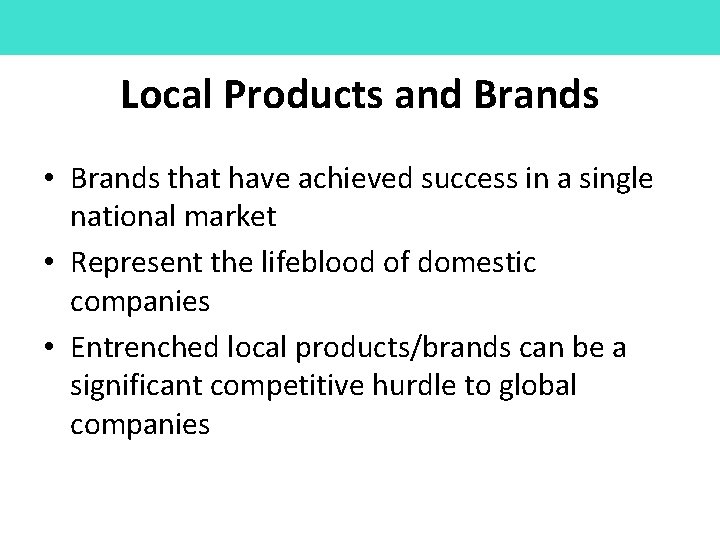 Local Products and Brands • Brands that have achieved success in a single national