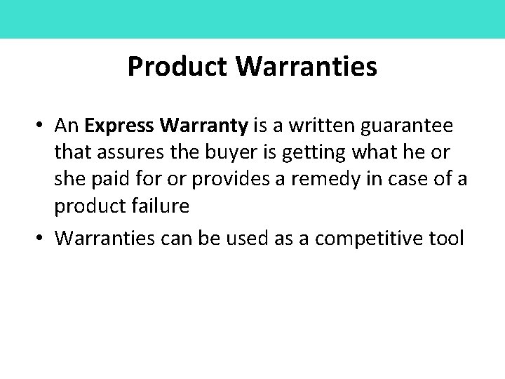 Product Warranties • An Express Warranty is a written guarantee that assures the buyer