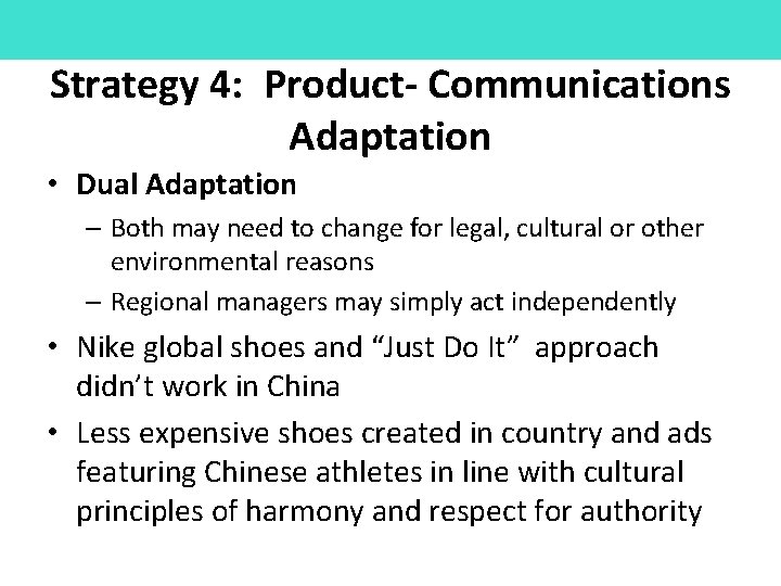 Strategy 4: Product- Communications Adaptation • Dual Adaptation – Both may need to change