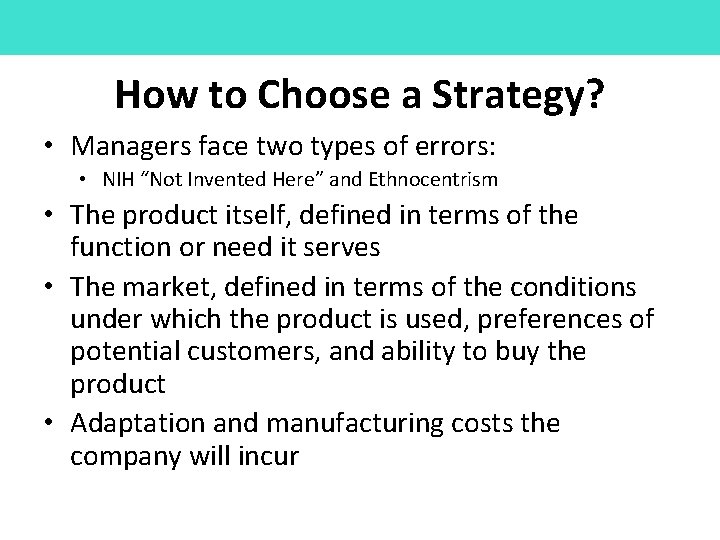 How to Choose a Strategy? • Managers face two types of errors: • NIH