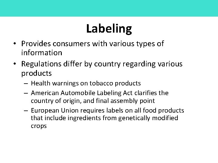 Labeling • Provides consumers with various types of information • Regulations differ by country