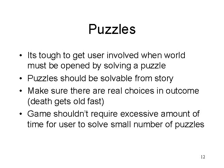 Puzzles • Its tough to get user involved when world must be opened by