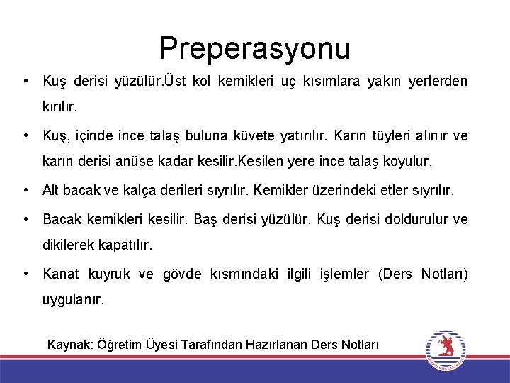 Preperasyonu • Kuş derisi yüzülür. Üst kol kemikleri uç kısımlara yakın yerlerden kırılır. •