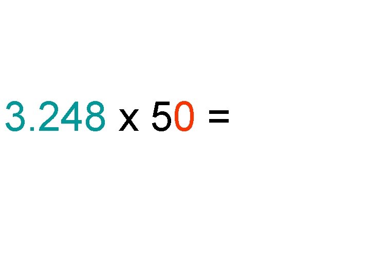 3. 248 x 50 = 