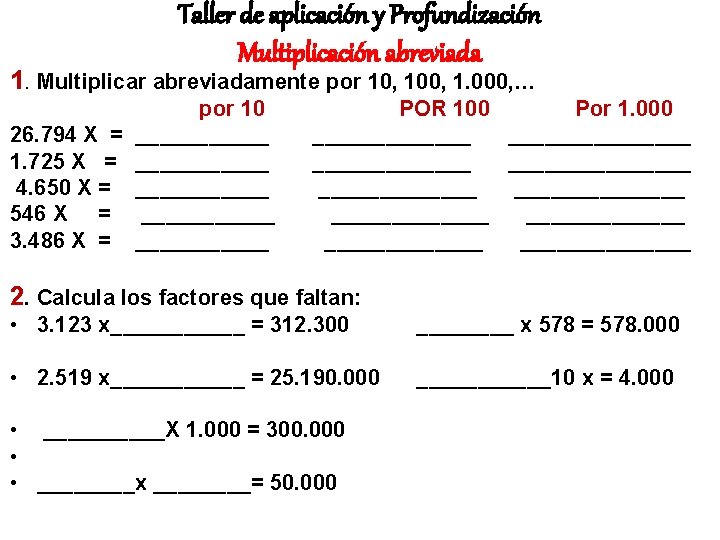 Taller de aplicación y Profundización Multiplicación abreviada 1. Multiplicar abreviadamente por 10, 100, 1.