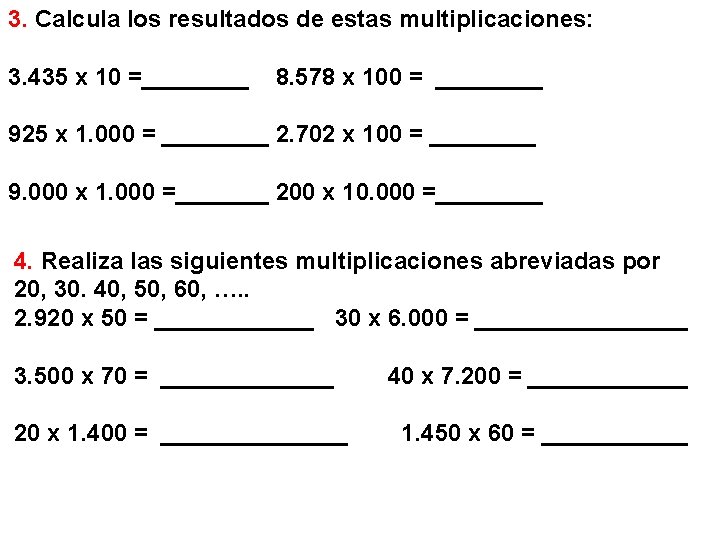 3. Calcula los resultados de estas multiplicaciones: 3. 435 x 10 =____ 8. 578