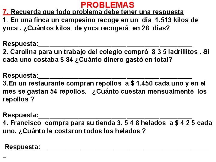 PROBLEMAS 7. Recuerda que todo problema debe tener una respuesta 1. En una finca