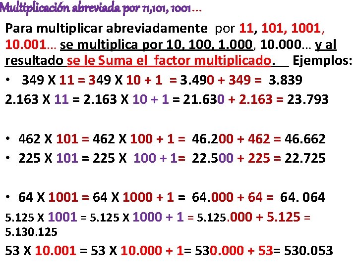 Multiplicación abreviada por 11, 1001… Para multiplicar abreviadamente por 11, 1001, 10. 001… se