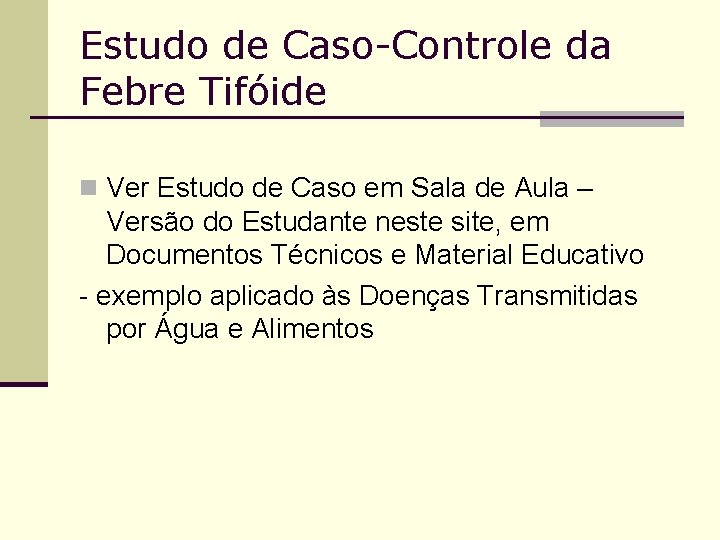 Estudo de Caso-Controle da Febre Tifóide n Ver Estudo de Caso em Sala de