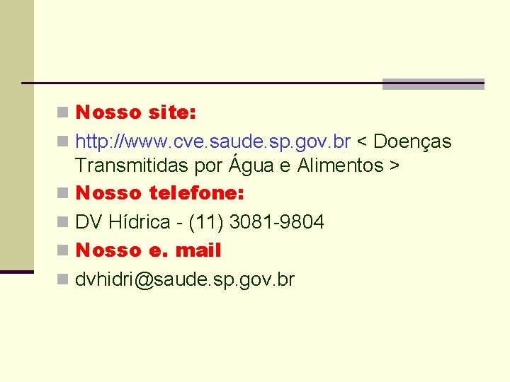 n Nosso site: n http: //www. cve. saude. sp. gov. br < Doenças Transmitidas