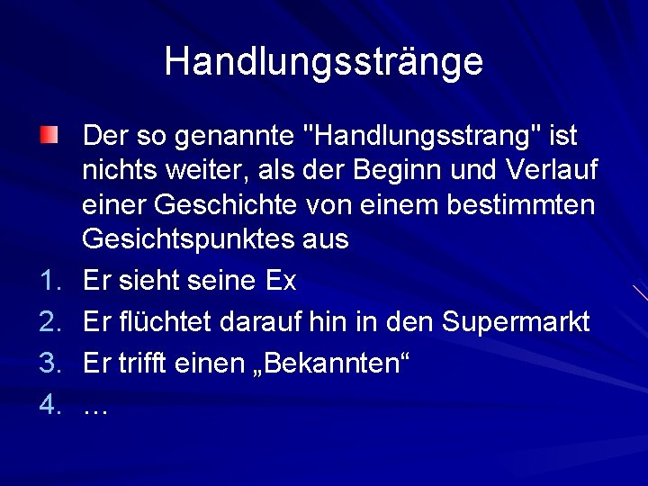 Handlungsstränge 1. 2. 3. 4. Der so genannte "Handlungsstrang" ist nichts weiter, als der