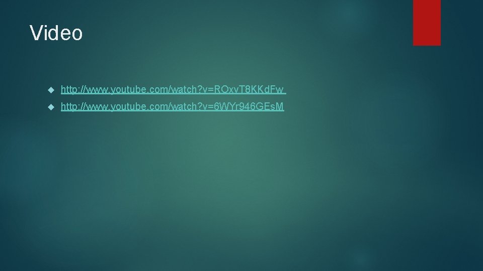Video http: //www. youtube. com/watch? v=ROxv. T 8 KKd. Fw http: //www. youtube. com/watch?