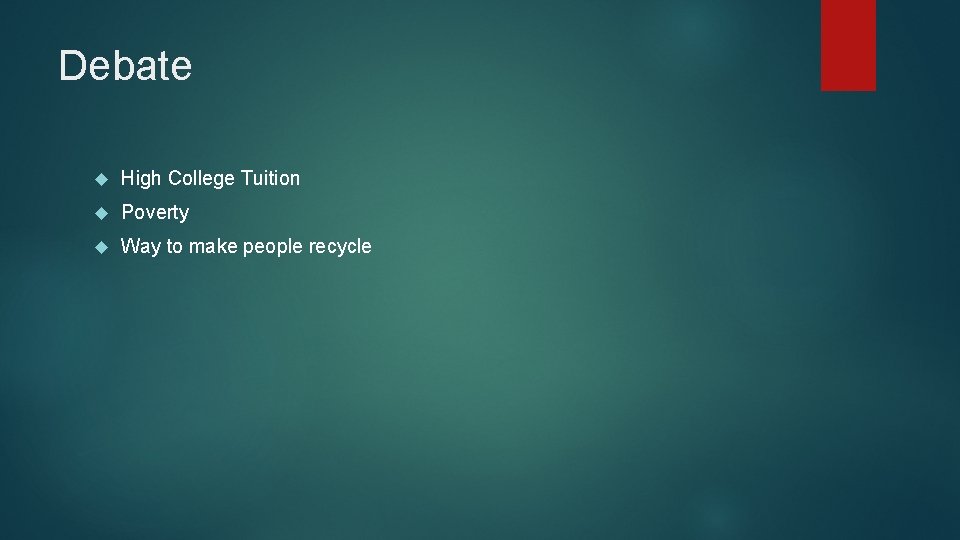 Debate High College Tuition Poverty Way to make people recycle 