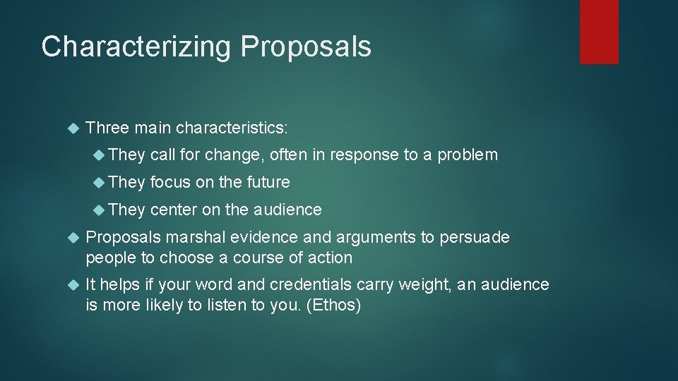 Characterizing Proposals Three main characteristics: They call for change, often in response to a