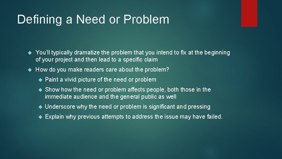 Defining a Need or Problem You’ll typically dramatize the problem that you intend to